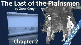 Chapter 02 - The Last of the Plainsmen by Zane Grey - The Range