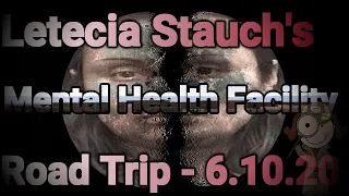 Letecia Stauch's Mental Health Institution road trip..