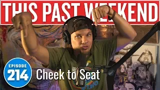 Cheek to Seat | This Past Weekend w/ Theo Von #214