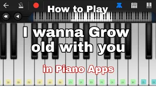 How to play I wanna grow old with you/by westlife/piano apps