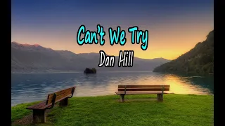 Can't we Try - Dan Hill