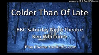 Colder Than Of Late - Ken Whitmore - BBC Saturday Night Theatre