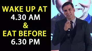 Akshay Kumar - Wake up At 4.30 Am & Eat Before 6.30 pm