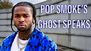 POP SMOKE’S GHOST SPEAKS TO ME FROM HIS GRAVE