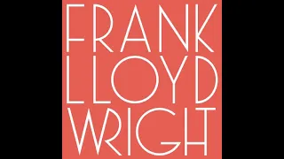 Frank Lloyd Wright's life and career