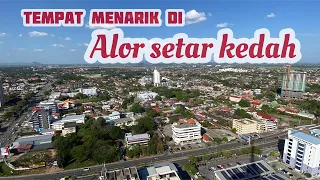 sehari melawat Alor setar kedah | tempat menarik di Alor Setar Kedah | jom makan angin ke Kedah