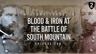 Blood & Iron at the Battle of South Mountain | History Traveler Episode 246