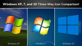 Windows XP, 7, and 10 Three-Way Icon Comparison!