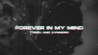 T3NZU x XVNNDRO - Forever In My Mind