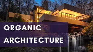 What is Organic Architecture? Frank Lloyd Wright