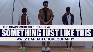 The Chainsmokers & Coldplay - Something Just Like This | Awez Darbar Choreography