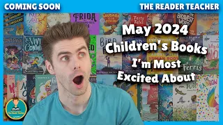 May 2024 Children’s Books I’m Most Excited About | Coming Soon: Season 4: Episode 5