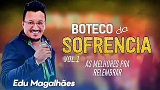 EDU MAGALHÃES - BOTECO DA SOFRÊNCIA SÓ AS MELHORES VOL. 01