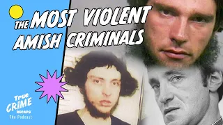 Three Terrifying Amish Murders || True Crime Recaps Podcast