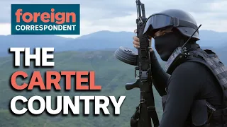 Inside Mexico's Most Powerful Drug Cartel | Foreign Correspondent