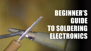 Beginner's Guide to Soldering Electronics Part 1