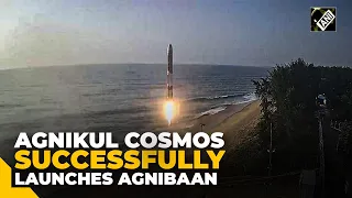 Indian startup Agnikul Cosmos successfully launches AGNIBAAN SORTED-01 MISSION