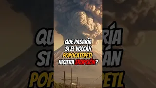 Esto pasaria si el POPOCATÉPETL hace erupción 🌋😱