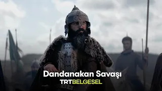 Dandanakan Savaşı | Savaşın Efsaneleri | TRT Belgesel