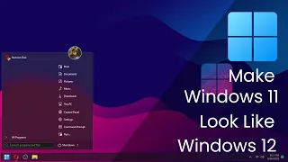 Make Windows 11 Look Like Windows 12