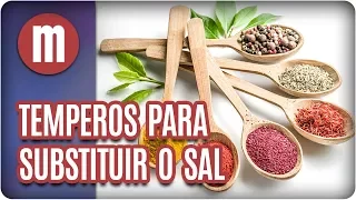 Temperos que podem substituir o sal - Mulheres (01/12/17)