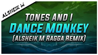 Tones And I - Dance Monkey (Alsheik M Ragga Remix)