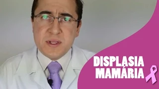 Displasia Mamária | O que é