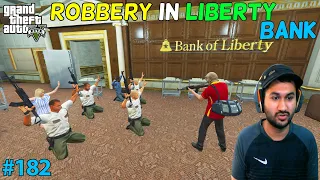 GTA 5 : ROBBERY IN LIBERTY BANK | GTA5 GAMEPLAY #182