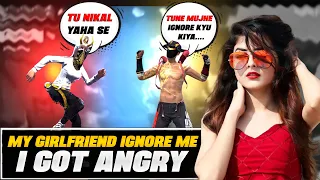 My Girlfriend Ignore Me😡 I Got Angry || Prank On Girlfriend || Gone Romantic 🙈 || Garena Freefire ❤️