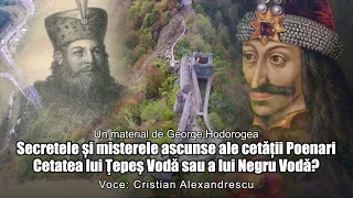 Secretele Si Misterele Ascunse Ale Cetatii Poenari * Cetatea Lui Vlad Tepes Sau A Lui Negru Voda?