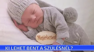 Ki lehet bent a szülésnél?