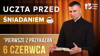 UCZTA PRZED ŚNIADANIEM ☕ - Pierwsze z przykazań [EWANGELIA - 6 CZERWCA]