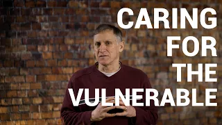 Caring For The Vulnerable | Devotional