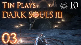 Tin Plays Dark Souls 3  -  AND I THREW IT ON THE GROUND  -  Episode 3