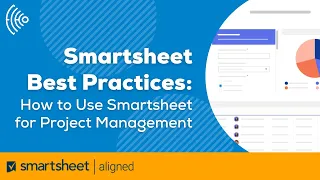 Smartsheet Best Practices | How to Use Smartsheet for Project Management