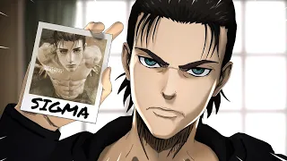 Eren Becomes A Sigma Male...