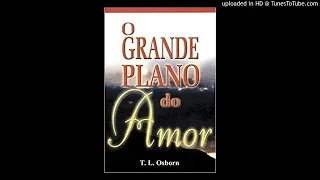 Livro o Grande Plano do Amor - T.L. Osborn - Audio Danilo Renan