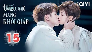 THIẾU NỮ MANG KHÔI GIÁP - Tập 15 | Phim Ngôn Tình Siêu Ngọt Ngào | iQIYI Phim Thuyết Minh