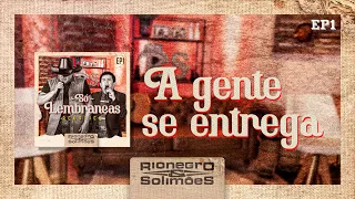 Rionegro & Solimões - A gente Se Entrega | DVD Só Lembranças