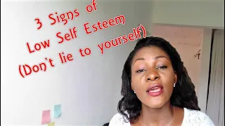 3 Signs you've got low Self Esteem