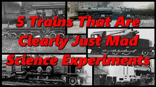 5 Trains That Were Clearly Just Mad Science Experiments | History in the Dark