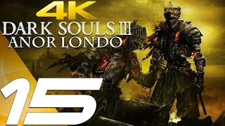 Dark Souls 3 - Gameplay Walkthrough Part 15 - Anor Londo [4K 60FPS ULTRA]