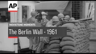 The Berlin Wall - 1961 | Movietone Moments | 10 Nov 17