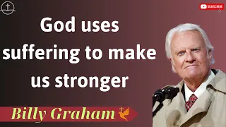 God uses suffering to make us stronger - Lessons from Billy Graham