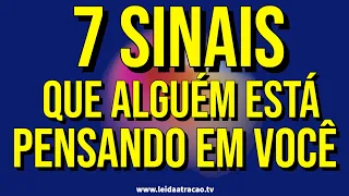 7 SINAIS QUE ALGUÉM ESTÁ PENSANDO EM VOCÊ