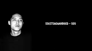 SEKSTSAGAANBOGD - EGO lyrics
