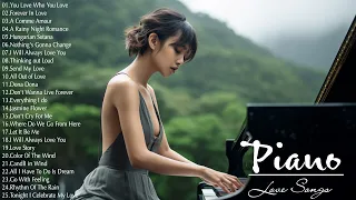 Top 100 Romantic Piano Love Songs Playlist - Soft Piano Cover Popular Love Songs Of All Time