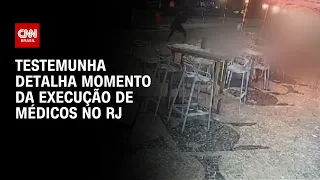 Testemunha detalha momento da execução de médicos no RJ | LIVE CNN