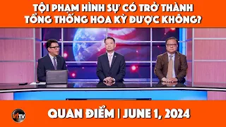 Quan Điểm | Tội phạm hình sự có trở thành tổng thống Hoa Kỳ được không? | 6/1/2024