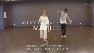 Artiste Training | Max Lee | Craig David - Change My Love (Choreography by Darren dt)